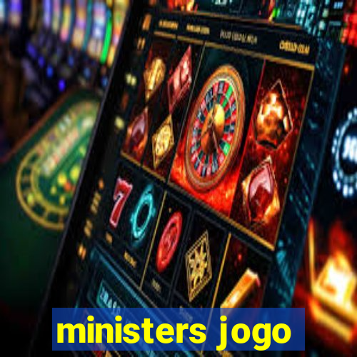 ministers jogo